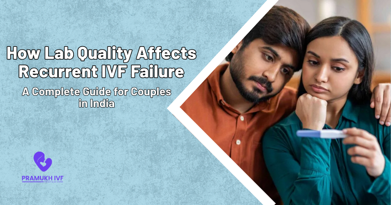 How Lab Quality Affects Recurrent IVF Failure