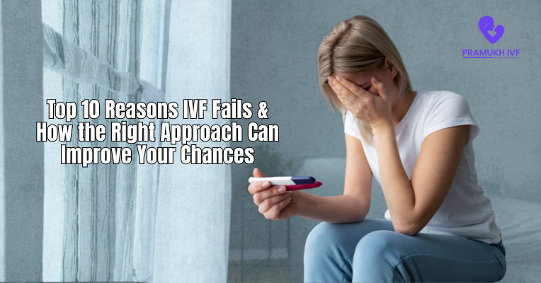 Top 10 Reasons IVF Fails